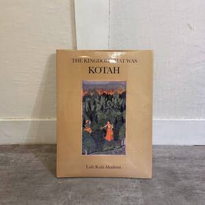 ■書籍 THE KINGDOM THAT WAS KOTAH ハードカバー 35×46 1985年 M.K.ブライライ・シン著 インド 美術書 歴史文化 画集 