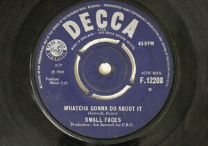 英7 Small Faces Whatcha Gonna Do About It / Whats A Matter Baby F12208 DECCA /00080