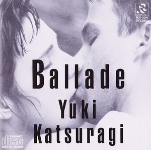 葛城ユキ / Ballade