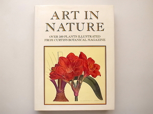 20D◆　Art in Nature: Over 500 Plants Illustrated from Curtis