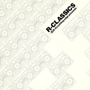 ～流派-R&cutting edge presents～R-CLASSICS(CCCD) ＜CCCD＞/(オムニバス)