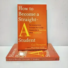 How to Become a Straight-A Student: The Unconventional Strategies Real College Students Use to Score