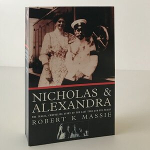 Nicholas and Alexandra Robert K. Massie ニコライ二世とアレクサンドラ皇后 ロバート・K.マッシー