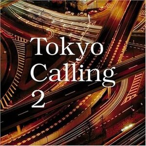 Tokyo Calling 2 Various Artists　輸入盤CD