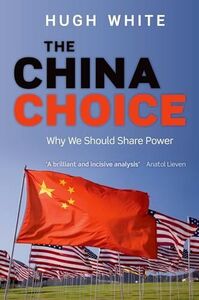 [A12265419]The China Choice: Why We Should Share Power [ハードカバー] White， Hugh