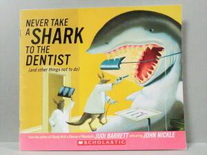 【絵本】海外 NEVER TAKE A SHARK TO THE DENTIST サメを歯医者に連れてかないで！ ジュディ・バレット(作) ジョン・ニッケル(絵)