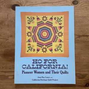 HO FOR CALIFORNIA! Pioneer Woman and Their Quilts　洋書 パッチワーク　キルト