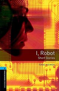 [A01283041]Oxford Bookworms Library: Level 5:: I Robot - Short Stories