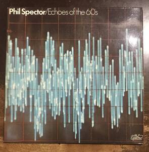 ■UKオリジナル盤■PHIL SPECTOR ■フィル・スペクター■Echoes Of The 60’s / 1LP / UK Original / Very Rare / 歴史的名盤 / レコード /