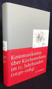 ■ドイツ語洋書 11世紀(1030-1064年)の教会改革に関する交信【Kommunikation Uber Kirchenreform Im 11 Jahrhundert】中世キリスト教 神学