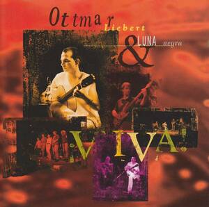 ★☆Ottmar Liebert & Luna Negra / VIVA!　オットマー・リーバート＆ルナ・ネグラ　輸入盤CD☆★