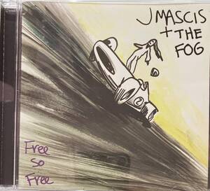 J・マスシス＋The Fog（J Mascis + The Fog）「フリー・ソー・フリー（Free So Free）」（A9）CD