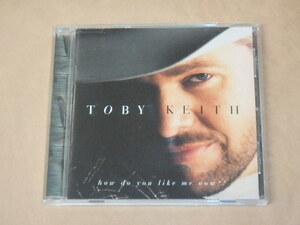 How Do You Like Me Now　/　 Toby Keith（トビー・キース）　/　US盤　CD