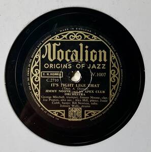 JIMMY NOONE and his APEX CLUB ORCHESTRA/IT’S TIGHT LIKE THAT/MY DADDY ROCKS ME/ (Vocalion V.1007)　SPレコード　78 RPM (英)