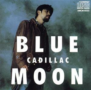 BLUE MOON/CADILLAC