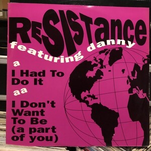 Resistance Featuring Danny / I Had To Do It , I Don