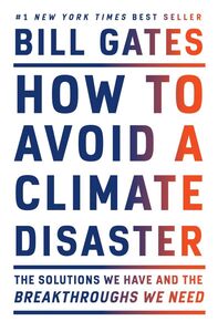 [A12359650]How to Avoid a Climate Disaster: The Solutions We Have and the B