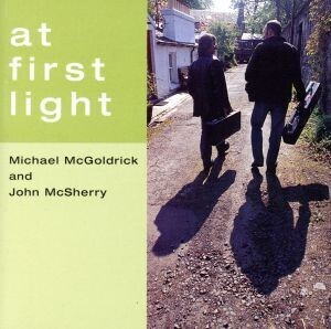 【輸入盤】At First Light/マイケル・マクゴールドリック&ジョン・マクシェリー