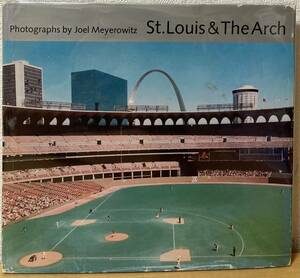 Joel Meyerowitz St.Louis and the Arch 1980年初版ハードカバー サイン・直筆献呈署名入 マイエロヴィッツ ジョエル・マイヤーウィッツ