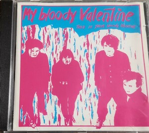 【MY BLOODY VALENTINE/THIS IS YOUR BLOODY VALENTINE】 MBV/マイブラ/輸入盤CD