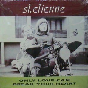 $ ST. ETIENNE / ONLY LOVE CAN BREAK YOUR HEART (0-40196) Y5+ レコード