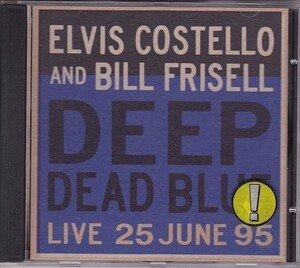 ■新品■Elvis Costello エルヴィス・コステロ and Bill Frisell ビル・フリぜール/deep dead dead blue live 25 June 95(CD)