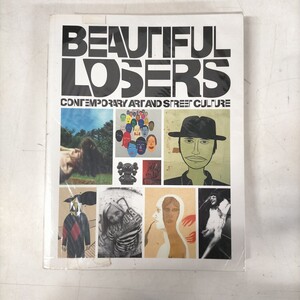 【洋書】BEAUTIFUL LOSERS CONTEMPORARY ART AND STREET CULTURE●古本/セロカバー傷み破れ汚れ/天地小口ヤケスレ/見返しテープ跡/値札貼付