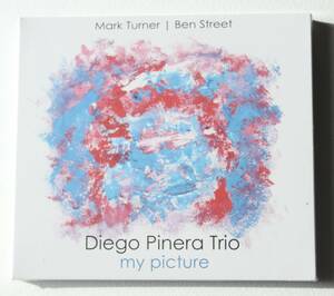 Diego Pinera Trio『My Picture』Mark Turner, Ben Streetとのサックス・トリオ　豪華演奏者