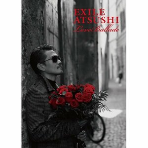 新品未使用アルバム★特典付初回限定盤 EXILE ATSUSHI「Love Ballade」★