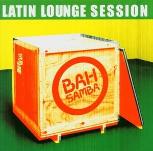 The Latin Lounge Session Bah Samba　輸入盤CD