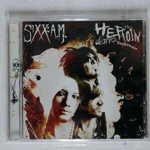 SIXX:A.M./THE HEROIN DIARIES SOUNDTRACK/ELEVEN SEVEN 4607001712 CD □