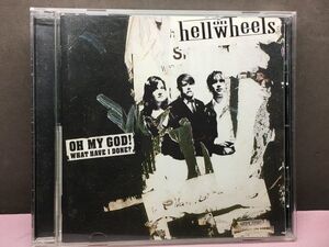 Hell On Wheels☆Oh My God!What Have I Done? 国内盤