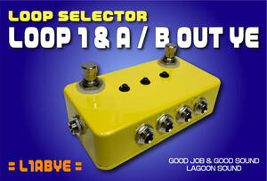 L1ABYE】Loop1 A/B《1ループ + ABセレクター》=YE=【Loop 1/True-Bypass⇒A/B OUT】#SWITCHER#Line Selector #スウィッチャー #LAGOONSOUND