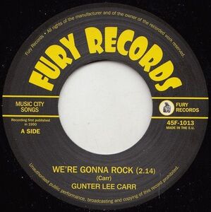 英7 Gunter Lee Carr Were Gonna Rock / Rock Little Baby 45F1013 Fury Records /00080