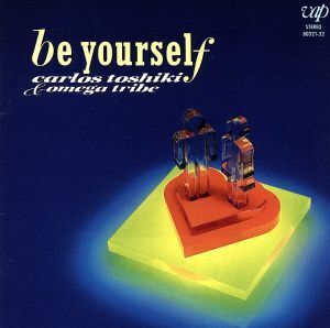 Be yourself/カルロス・トシキ&オメガトライブ