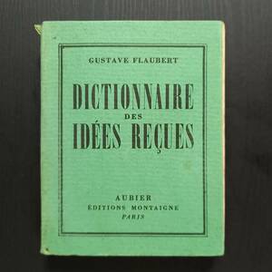 Gustave Flaubert : 紋切型辞典（フランス語）/Dictionnaire des idees recues (Aubier,Editions Montaigne,1978)/小型本