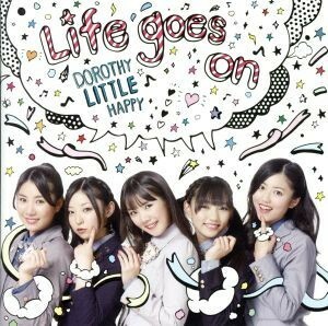 Ｌｉｆｅ　ｇｏｅｓ　ｏｎ／Ｄｏｒｏｔｈｙ　Ｌｉｔｔｌｅ　Ｈａｐｐｙ