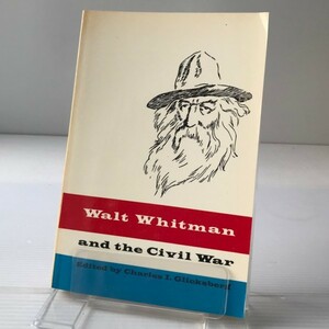 洋書　Walt Whitman and the civil war : a collection of original articles and manuscripts ＜A Perpetua book＞ Charles I. Glicksberg