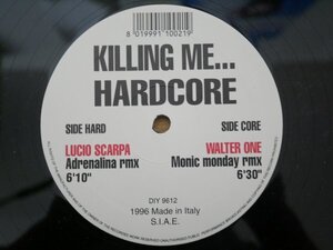 O5-311＜12inch/伊盤/美盤＞Lucio Scarpa & Walter One / Killing Me... Hardcore (Bootleg Mixes)