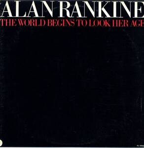 F387■ALAN RANKINE■THE WORLD BEGINS TO LOOK HER AGE(LP)日本