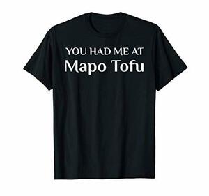 あなたは麻婆豆腐で私を持っていた 面白い中華料理ファン Tシャツ