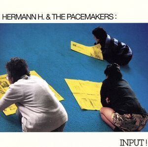 INPUT！/Hermann H. & The Pacemakers