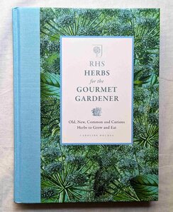 ハーブ 栽培 料理 家庭菜園 洋書 花・植物画 RHS Herbs for the Gourmet Gardener Caroline Holmes 園芸 レシピ ガーデニング