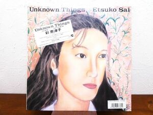 S) 彩恵津子 「 UNKNOWN THINGS 」 LPレコード 国内盤 28CV-5 @80 (W-3)