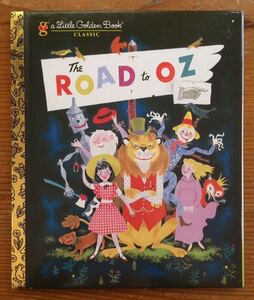 英語絵本★a LIttle Golden Book★CLASSIC★THE ROAD to OZ★BY L.FRANK BAUM adapted by Peter Archer・ILLUSTRATED BY HARRY McNAUGHT