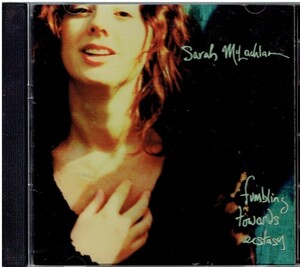 エクスタシー　／　サラ・マクラクラン　　Fumbling Towards Ecstasy　Sarah McLachlan