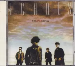 ECHOES / エコーズ / ノー・キディング /中古CD!!