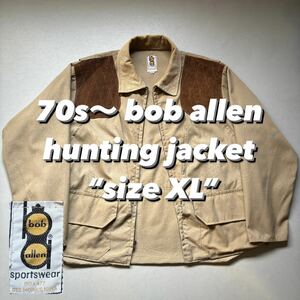 70s〜 bob allen hunting jacket “size XL” 70年代 80年代 ボブアレン ハンティングジャケット