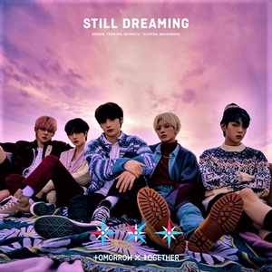 TOMORROW X TOGETHER ★　STILL DREAMING [通常盤]