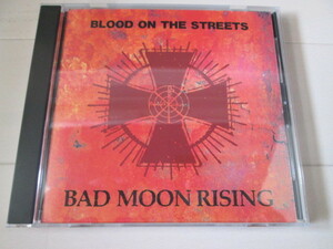 BAD MOON RISING　「BLOOD ON THE STREETS」　アルバム未収録2曲収録